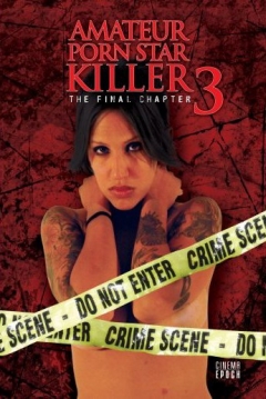 Ficha Amateur Porn Star Killer 3: The Final Chapter