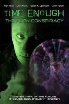 Poster Time Enough: The Alien Conspiracy