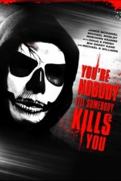 Poster You're Nobody 'til Somebody Kills You