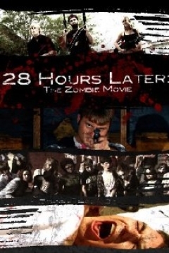 Poster 28 Hours Later: The Zombie Movie
