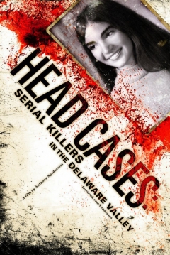 Poster Head Cases: Serial Killers in The Delaware Valley