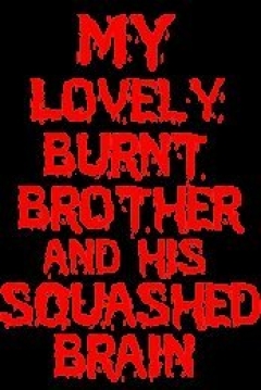 Poster My Lovely Burnt Brother And His Squashed Brain