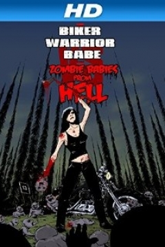 Poster The Biker Warrior Babe vs. The Zombie Babies from Hell