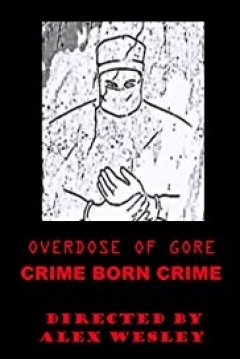 Poster Overdose of Gore: Crime Born Crime