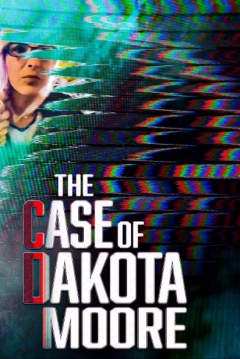 Poster The Case of: Dakota Moore