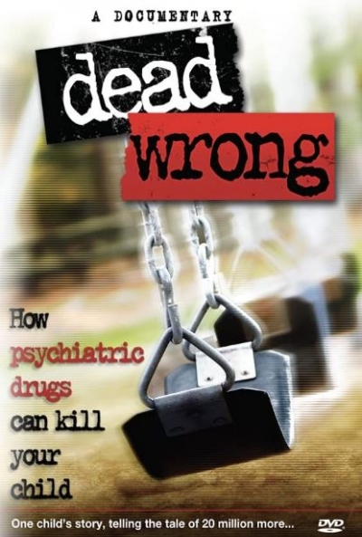 Poster Dead Wrong: How Psychiatric Drugs Can Kill Your Child