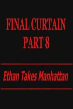 Poster Final Curtain Part 8 - Ethan Takes Manhattan