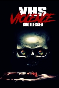 Poster VHS Violence: Bootlegged