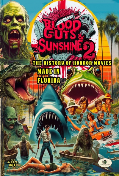 Ficha Blood, Guts and Sunshine 2: The History of Horror made in Florida