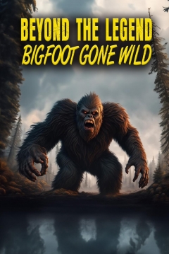 Poster Beyond the Legend: Bigfoot Gone Wild