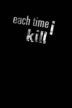 Poster Each Time I Kill