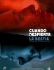 Cuando Despierta la Bestia