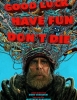 Good Luck, Have Fun, Don't Die