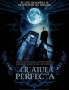 La Criatura Perfecta