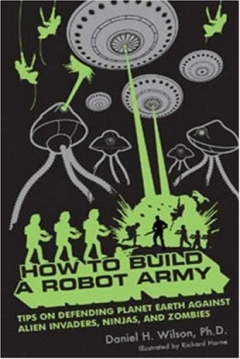 Poster How To Build a Robot Army: Tips on Defending Planet Earth Against Aliens, Ninjas, and Zombies
