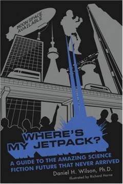 Poster Where´s My Jetpack?: A Guide to the Amazing Science Fiction Future That Never Arrived