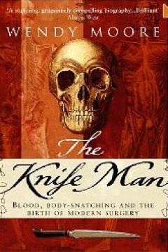 Poster The Knife Man: Blood, Body-snatching and the Birth of Modern Surgery