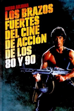 Ficha Los Brazos Fuertes del Cine de Acción de los 80 y 90