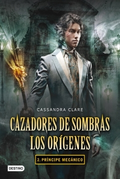 Ficha Cazadores de Sombras. Los Orígenes 2: Príncipe Mecánico