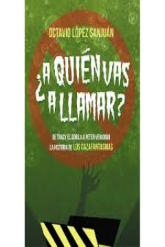 Poster ¿A quién vas a llamar? De Tracy el gorila a Peter Venkman. La historia de los Cazafantasmas.