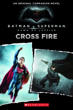 Poster Cross Fire: An Original Companion Novel (Batman vs. Superman: Dawn of Justice)