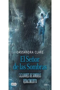 Ficha Cazadores de Sombras. Renacimiento 2: El Señor de las Sombras