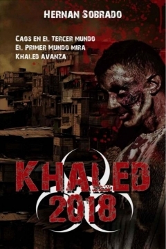 Poster Khaled 2018. Caos en el Tercer Mundo. El Primer Mundo mira. Khaled avanza