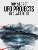 Ovnis: Proyectos de Alto Secreto Desclasificados