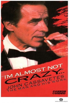 Poster I'm Almost Not Crazy: John Cassavetes - The Man and His Work