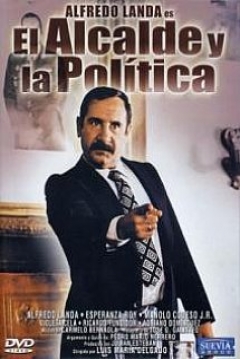 Poster El Alcalde y la Política