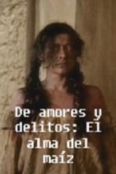 Ficha De Amores y Delitos: El Alma del Maíz