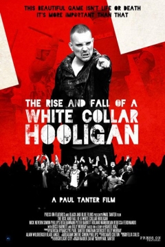 Poster The Rise & Fall of a White Collar Hooligan