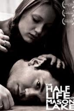 Poster The Half Life of Mason Lake