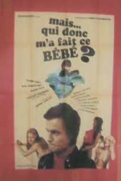 Poster Mais qui donc m'a fait ce bébé?