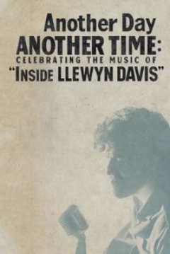 Poster Another Day, Another Time: Celebrating the Music of Inside Llewyn Davis