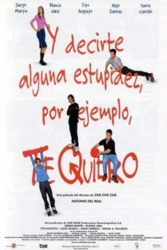 Poster Y Decirte Alguna Estupidez, Por Ejemplo, Te Quiero