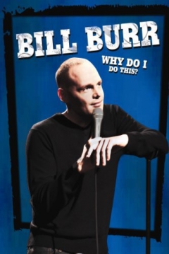 Poster Bill Burr: Why Do I Do This?