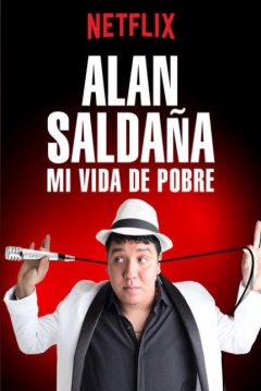 Poster Alan Saldaña: Mi Vida De Pobre