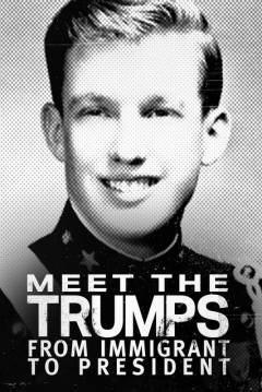 Poster Meet the Trumps: From Immigrant to President