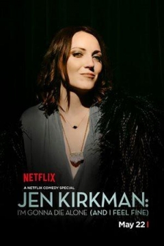 Poster Jen Kirkman: I'm Gonna Die Alone (And I Feel Fine)