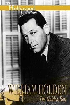 Ficha William Holden: The Golden Boy