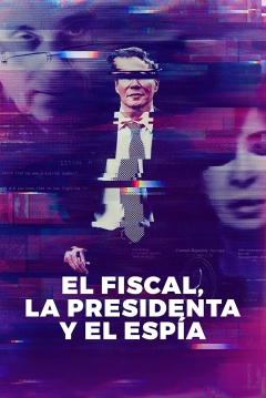 Poster El Fiscal, la Presidenta y el Espía