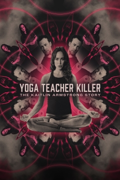 Poster Yoga Teacher Killer: The Kaitlin Armstrong Story