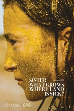 Poster Sister, What Grows Where Land Is Sick?