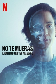 No te Mueras: El Hombre que Quería Vivir para Siempre — póster