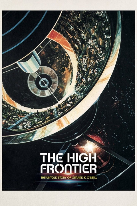 Poster The High Frontier: The Untold Story of Gerard K. O'Neill