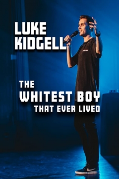 Poster Luke Kidgell: The Whitest Boy That Ever Lived