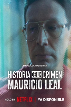 Poster Historia de un Crimen: Mauricio Leal