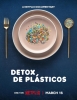 Detox de plásticos (Netflix)